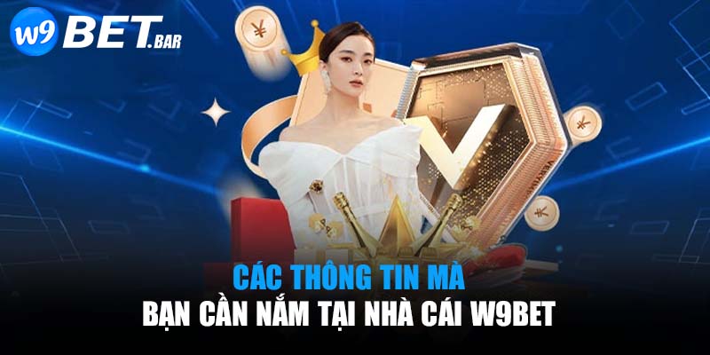 Các thông tin mà bạn cần nắm tại nhà cái W9BET