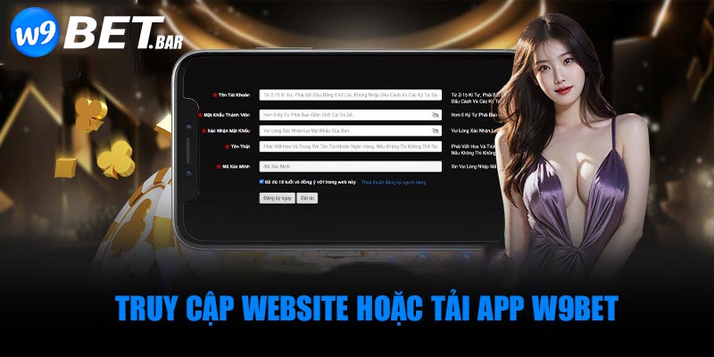 Truy cập website hoặc tải app W9BET